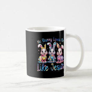 Easter No Bunny Loves Me Like Jesus Christian Kids Coffee Mug