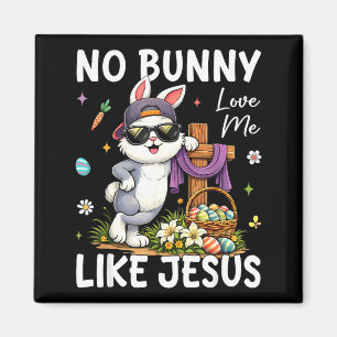 Easter No Bunny Loves Me Like Jesus Christian Kids Magnet
