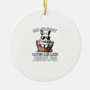 Easter No Bunny Loves Me Like Jesus Christian Men  Ceramic Ornament