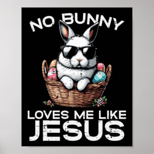 Easter No Bunny Loves Me Like Jesus Christian Men  Poster
