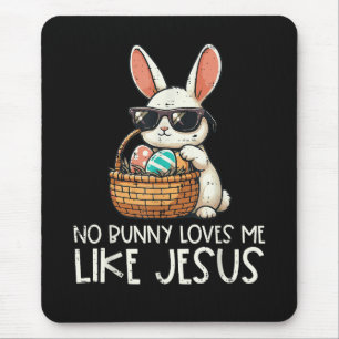 Easter No Bunny Loves Me Like Jesus Christian Mouse Pad