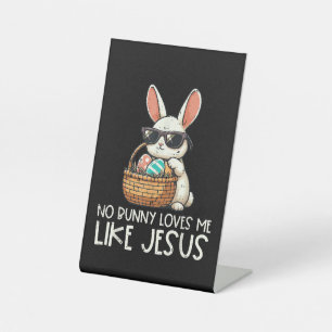Easter No Bunny Loves Me Like Jesus Christian Pedestal Sign