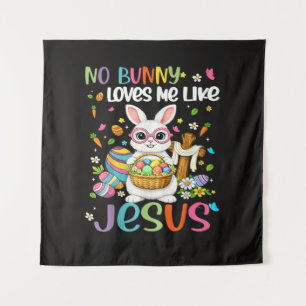 Easter No Bunny Loves Me Like Jesus Christian Tapestry