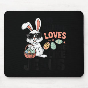 Easter No Bunny Loves Me Like Jesus Christian Todd Mouse Pad
