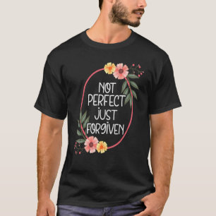 Easter Not Perfect Just Forgiven Christian T-Shirt