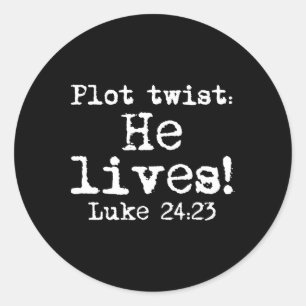 Easter Plot Twist He Lives Luke 24 Religious Women Classic Round Sticker