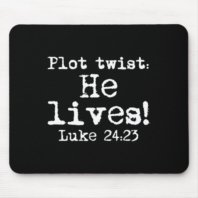 Easter Plot Twist He Lives Luke 24 Religious Women Mouse Pad (Front)