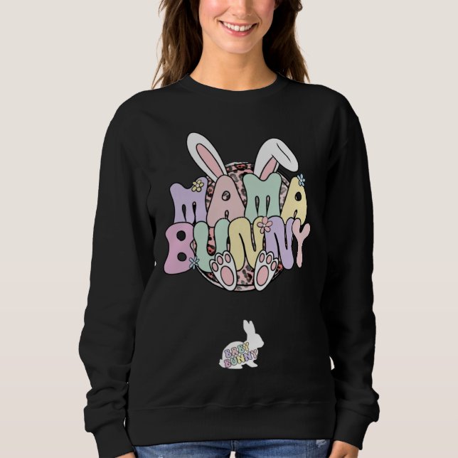 Easter Pregnancy Quote Pregnant Mom Mama Bunny Bab Sweatshirt (Front)