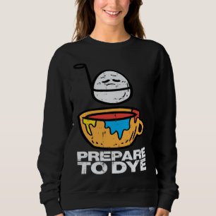 Easter Prepare To Dye Egg Hunting Men Women Kids B Sweatshirt