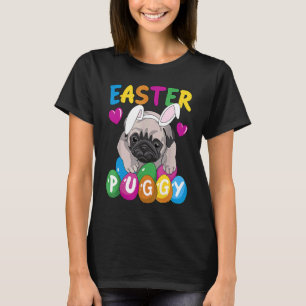 Easter Puggy Cute Dog French Pug Easter Day Egg Hu T-Shirt