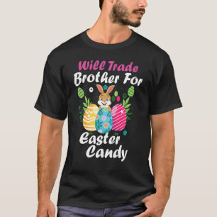 Easter Pyjamas Will Trade Brother For Easter Candy T-Shirt