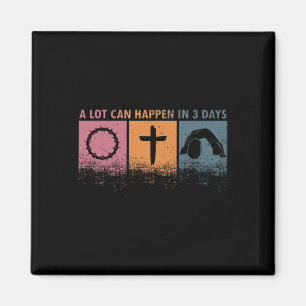 Easter Religious A Lot Can Happen In 3 Days Women Magnet