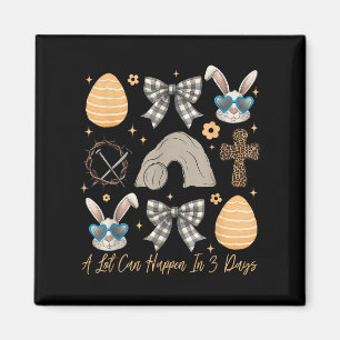 Easter Religious A Lot Can Happen In 3 Days Women Magnet