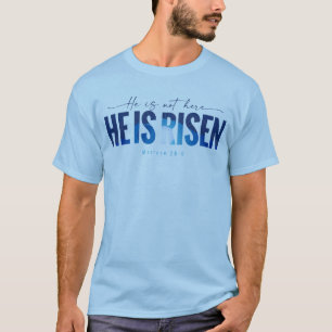 Easter Resurrection Sunday: He Is Risen (Blue) T-Shirt