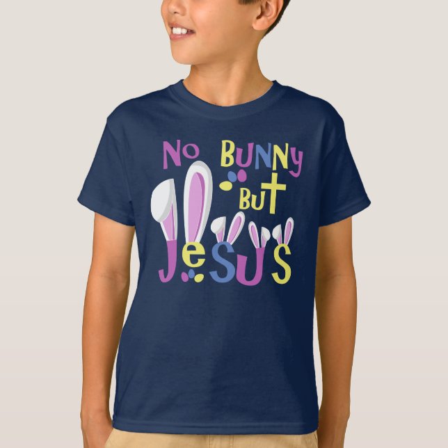 Easter Shirts Kids - No Bunny But Jesus (Front)