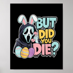 Easter Skeleton Bunny But Did You Dye Funny Spring Poster