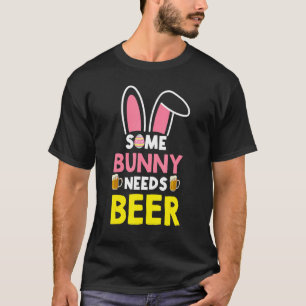 Easter Some Bunny Needs Beer  Drinking Glasses 202 T-Shirt