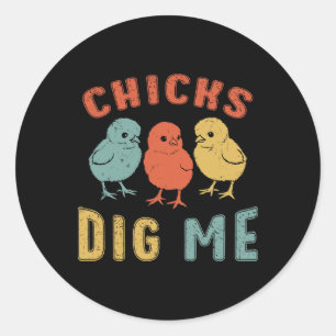 Easter Sunday Chicks Dig Me Funny Boy Chicken Love Classic Round Sticker