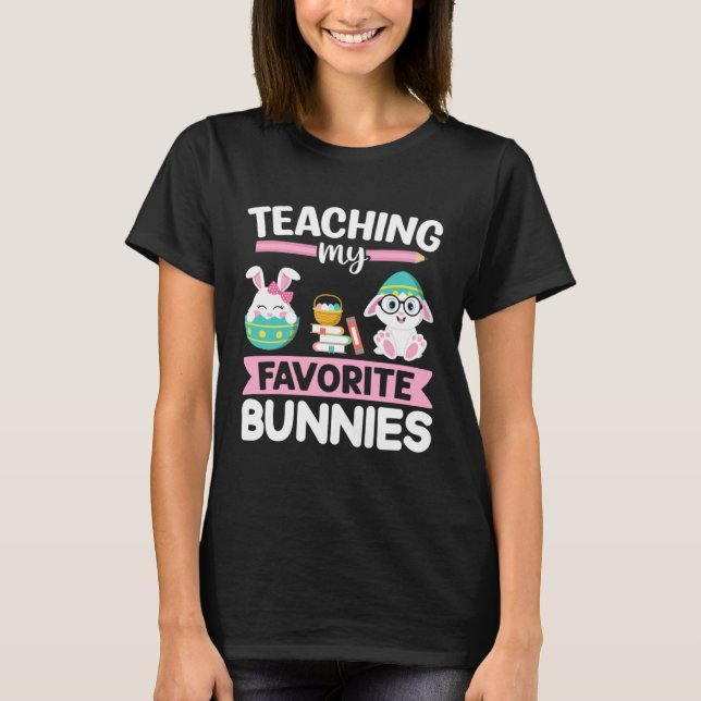 Easter Teacher Bunny Teaching My Favorite Bunnies  T-Shirt (Front)