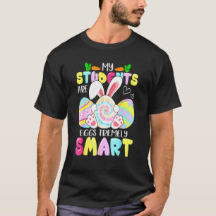 Easter Teacher My Students Are Eggs Tremely Smart T-Shirt