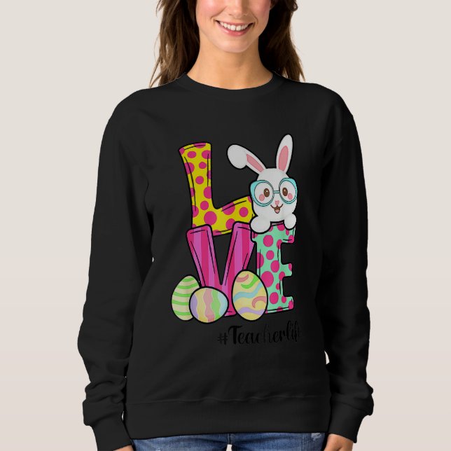 Easter Teacher Teacher Life Easter Gnome Bunny Lov Sweatshirt (Front)