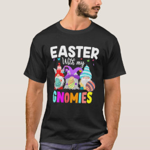 Easter With My Gnomies Bunny Ears Egg Hunting Happ T-Shirt