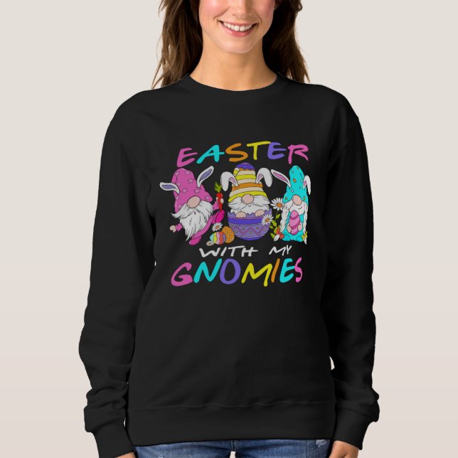 Easter with my Gnomies Easter Gnomes Easter Gnomie Sweatshirt (Front)