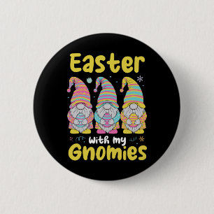 Easter With My Gnomies Funny Easter Gnomes 6 Cm Round Badge