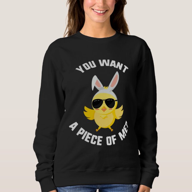 Easter You Want A Piece Of Me Chick Sunglasses Kid Sweatshirt (Front)