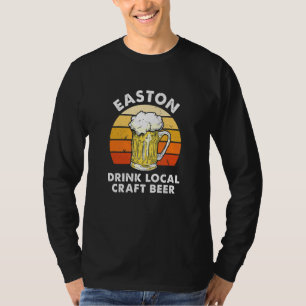 Easton Drink Local Craft Beer Pennsylvania Homebre T-Shirt