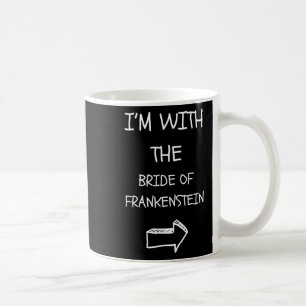 Easy Adult Halloween Costume I'm With Bride Of Fra Coffee Mug