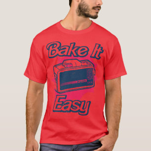 Easy Bake Oven Baking Ain't Easy T-Shirt