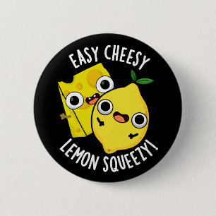 Easy Cheesy Lemon Squeesy Funny Food Pun Dark BG 6 Cm Round Badge