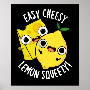 Easy Cheesy Lemon Squeesy Funny Food Pun Dark BG Poster