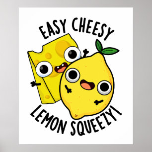 Easy Cheesy Lemon Squeesy Funny Food Pun  Poster