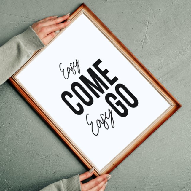 Easy Come Easy Go Inspirational Wall Art (Creator Uploaded)