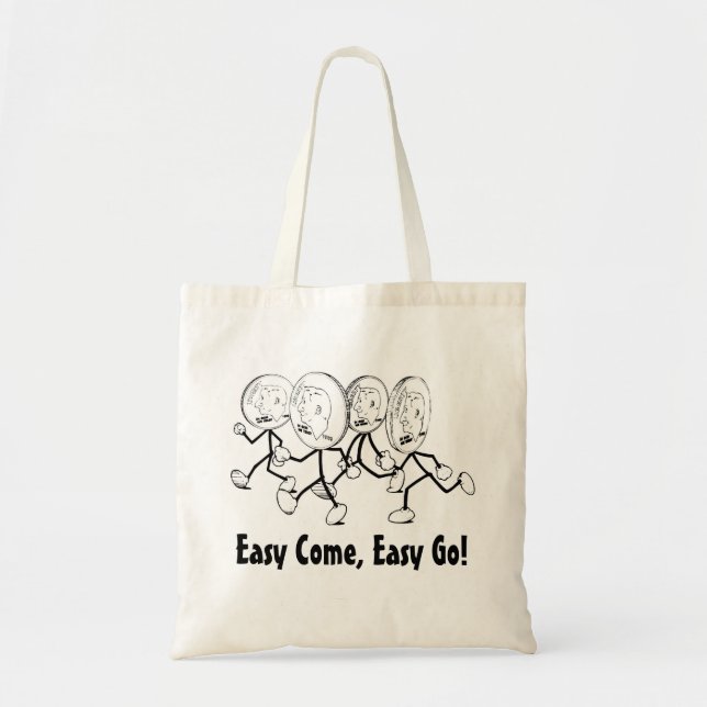 Easy Come, Easy Go! Tote Bag (Front)