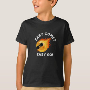 Easy Comet Easy Go Funny Astronomy Pun Dark BG T-Shirt