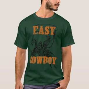 Easy Cowboy Skeleton  T-Shirt