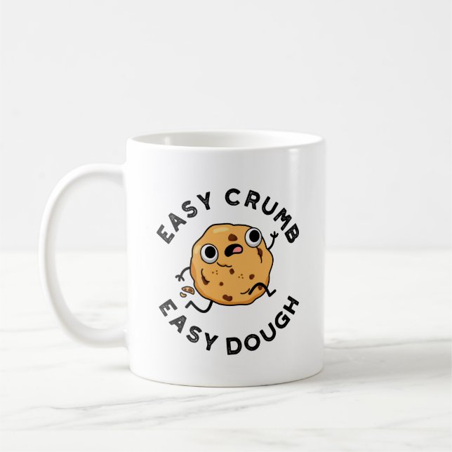 Easy Crumb Easy Dough Funny Cookie Pun  Coffee Mug (Left)
