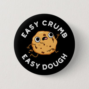 Easy Crumb Easy Dough Funny Cookie Pun Dark BG 6 Cm Round Badge