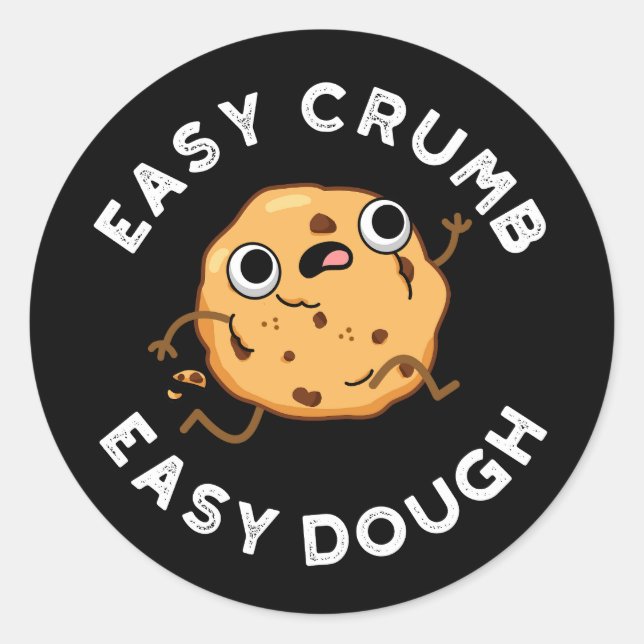 Easy Crumb Easy Dough Funny Cookie Pun Dark BG Classic Round Sticker (Front)