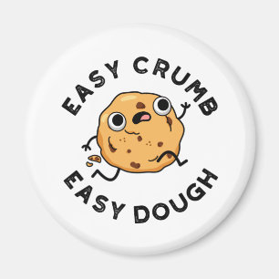 Easy Crumb Easy Dough Funny Cookie Pun Magnet