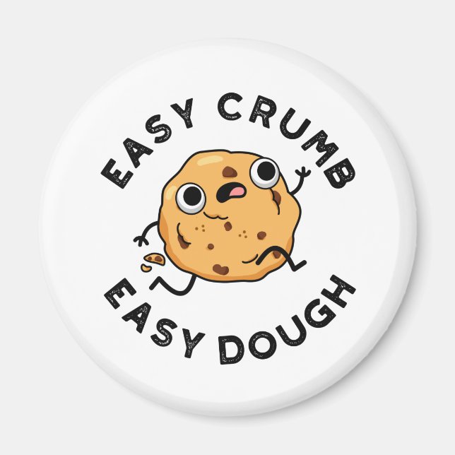 Easy Crumb Easy Dough Funny Cookie Pun  Magnet (Front)