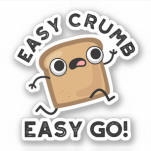 Easy Crumb Easy Go Funny Bread Pun 