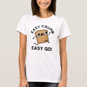 Easy Crumb Easy Go Funny Bread Pun T-Shirt