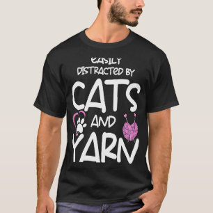 Easy Distracted By Cats And Yarn Knitting Crochet T-Shirt