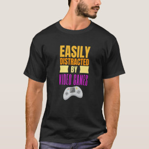 Easy Distracted By Video Games Gaming Nerd 1 T-Shirt