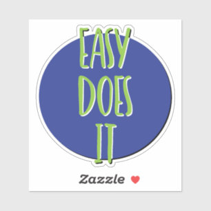 Easy Does It 12 Step Slogan