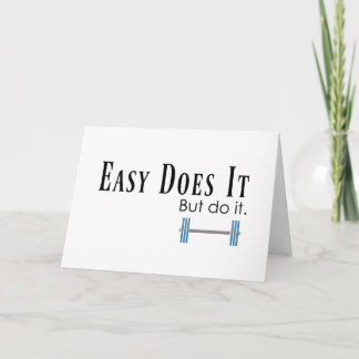 Easy Does It But Do It Encouragement Card
